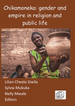 Paperback Chikamoneka!: Gender and Empire in Religion and Public Life Book