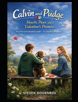 Calvin and Pudge: Hearts, Paws and a Valentine's Promise: True love isn't found in candy - It's found in kindness