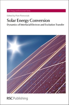 Hardcover Solar Energy Conversion: Dynamics of Interfacial Electron and Excitation Transfer Book
