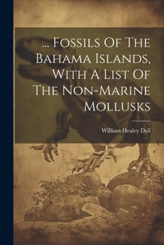 Paperback ... Fossils Of The Bahama Islands, With A List Of The Non-marine Mollusks Book