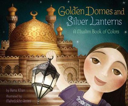 Hardcover Golden Domes and Silver Lanterns: A Muslim Book of Colors Book