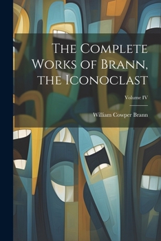 Paperback The Complete Works of Brann, the Iconoclast; Volume IV Book