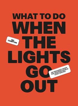 Paperback What to Do When the Lights Go Out: Be Prepared When the Modern World Goes Wrong Book
