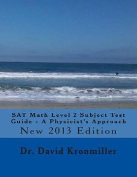 Paperback SAT Math Level 2 Subject Test Guide - A Physicist's Approach: 2013 Edition Book