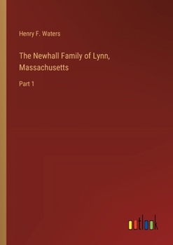 The Newhall Family of Lynn, Massachusetts: Part 1