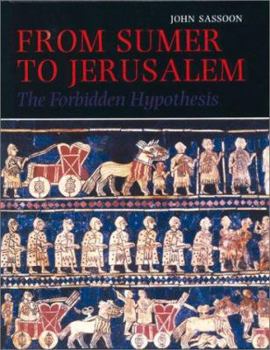 Hardcover From Sumer to Jerusalem: The Forbidden Hypothesis Book