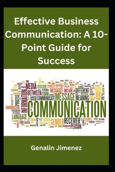 Paperback Effective Business Communication: A 10-Point Guide for Success Book