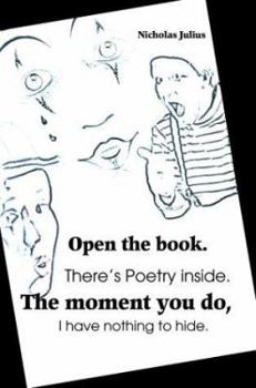 Paperback Open the book. There's Poetry inside. The moment you do, I have nothing to hide. Book
