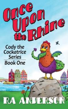Paperback Once Upon the Rhine: Cody the Cockatrice Series Book One Book