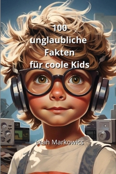 Paperback 100 unglaubliche Fakten für coole Kids [German] Book