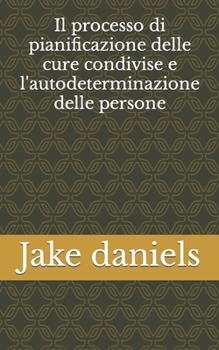 Il processo di pianificazione delle cure condivise e l'autodeterminazione delle persone