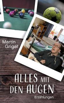 Paperback Alles mit den Augen: Erzählungen [German] Book