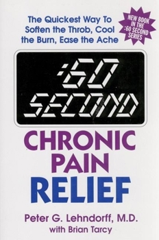 Paperback :60 Second Chronic Pain Relief: The Quickest Way to Soften the Throb, Cool the Burn, Ease the Ache Book