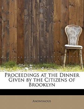 Paperback Proceedings at the Dinner Given by the Citizens of Brooklyn Book