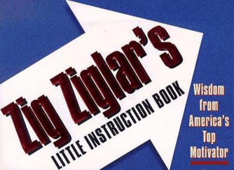 Paperback Zig Ziglar's Little Instruction Book: Wisdom from America's Top Motivator Book