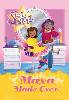 Maya Made Over (Star Sisterz) - Book #9 of the Star Sisterz