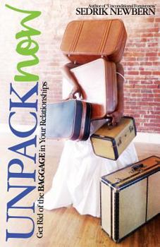 Paperback Unpack Now: Get Rid of the Baggage in Your Relationships Book