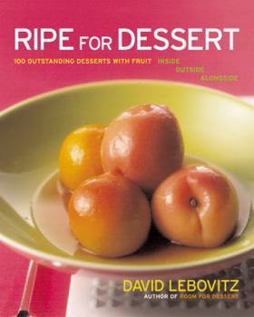 Hardcover Ripe for Dessert: 100 Outstanding Desserts with Fruit--Inside, Outside, Alongside Book