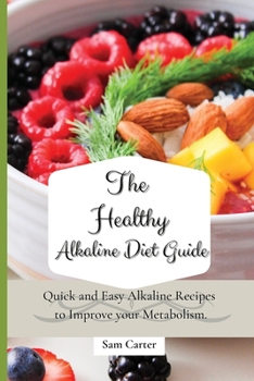 Paperback The Healthy Alkaline Diet Guide: Quick and Easy Alkaline to Improve your Metabolism Book