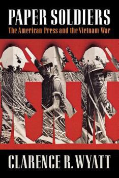 Paperback Paper Soldiers: The American Press and the Vietnam War Book