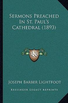 Paperback Sermons Preached In St. Paul's Cathedral (1893) Book