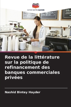 Revue de la littérature sur la politique de refinancement des banques commerciales privées (French Edition)