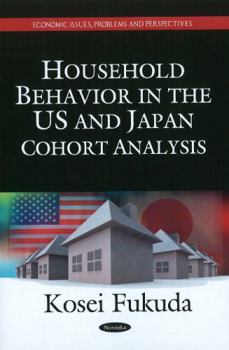 Paperback Household Behavior in the Us and Japan: Cohort Analysis Book