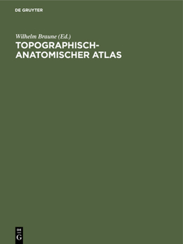 Hardcover Topographisch-Anatomischer Atlas: Nach Durchschnitten an Gefrornen Cadavern [German] Book