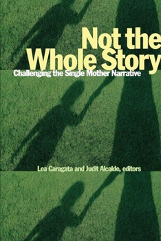 Paperback Not the Whole Story: Challenging the Single Mother Narrative Book