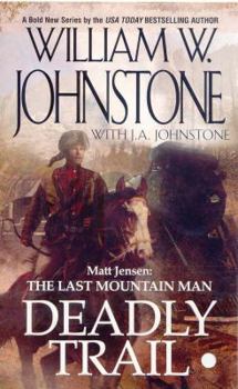 Deadly Trail - Book #2 of the Matt Jensen: The Last Mountain Man