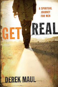 Paperback Get Real: A Spiritual Journey for Men: Leader's Guide Book
