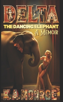 Paperback Delta the Dancing Elephant: A Memoir Book