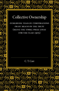 Paperback Collective Ownership: Otherwise Than by Corporations or by Means of the Trust Book