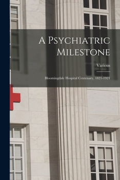 Paperback A Psychiatric Milestone: Bloomingdale Hospital Centenary, 1821-1921 Book