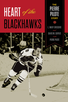 Hardcover Heart of the Blackhawks: The Pierre Pilote Story Book