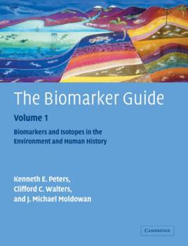 The Biomarker Guide: Volume 1, Biomarkers and Isotopes in the Environment and Human History (v. 1)