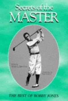 Hardcover Secrets of the Master: The Best of Bobby Jones Book