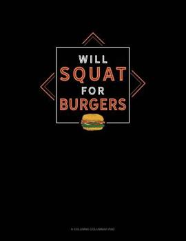 Paperback Will Squat For Burgers: 6 Columns Columnar Pad Book