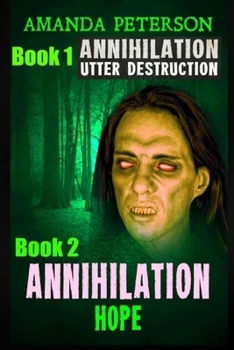 Paperback Annihilation: Book 1 Utter Destruction & Book 2 Annihilation Hope Book