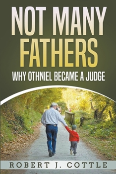 Paperback Not Many Fathers: Why Othniel Became a Judge Book