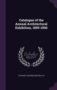 Hardcover Catalogue of the Annual Architectural Exhibition, 1899-1900 Book