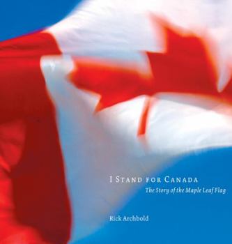 Hardcover I Stand for Canada: The Story of the Maple Leaf Flag Book