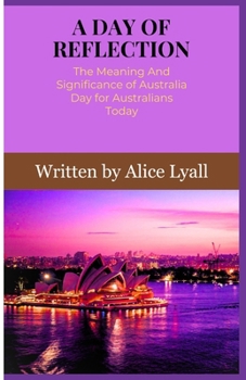 Paperback A Day of Reflection: The Meaning And Significance of Australia Day for Australians Today Book