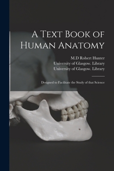 Paperback A Text Book of Human Anatomy [electronic Resource]: Designed to Facilitate the Study of That Science Book