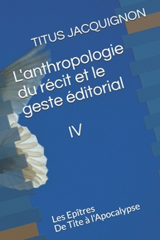 Paperback L'Anthropologie du Récit IV: Les Epîtres de Tite à l'Apocalypse [French] Book