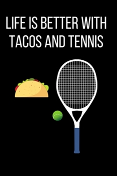 Paperback Life Is Better With Tacos And Tennis: Funny Cute Design Tennis Journal Perfect And Great Gift For Girls Tennis Player or Tennis fan Book