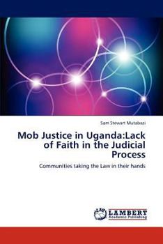 Paperback Mob Justice in Uganda: Lack of Faith in the Judicial Process Book