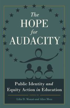 Hardcover The Hope for Audacity: Public Identity and Equity Action in Education Book