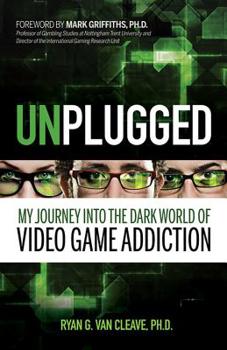 Paperback Unplugged: My Journey Into the Dark World of Video Game Addiction Book