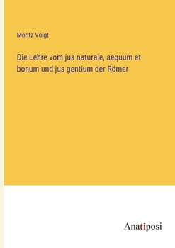 Paperback Die Lehre vom jus naturale, aequum et bonum und jus gentium der Römer [German] Book